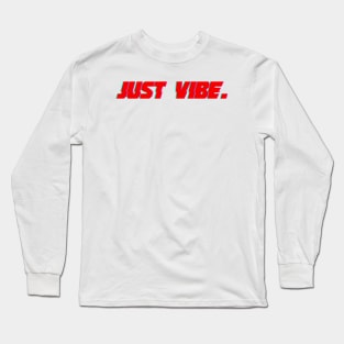 Just Vibe. Long Sleeve T-Shirt